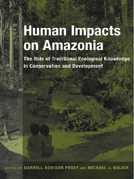 Title details for Human Impacts on Amazonia by Darrell A. Posey - Available